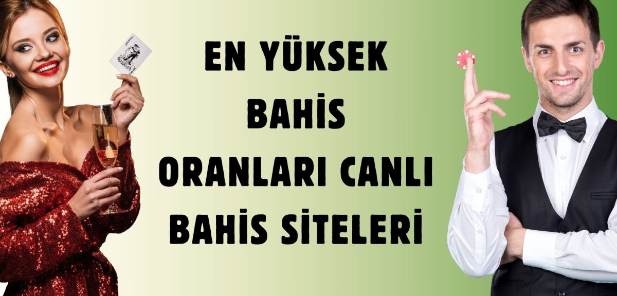 En Yüksek Bahis Oranları Canlı Bahis Siteleri ile Paranı Katla